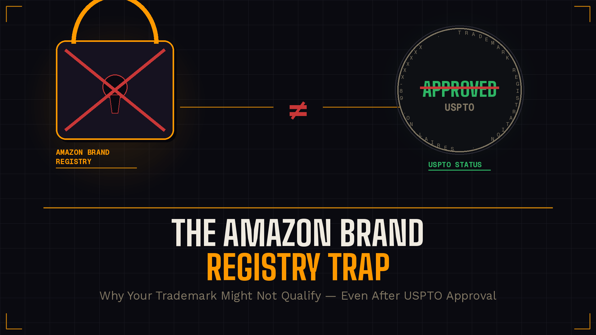 The Amazon Brand Registry Trap Why Your Trademark Might Not Qualify (Even After USPTO Approval)