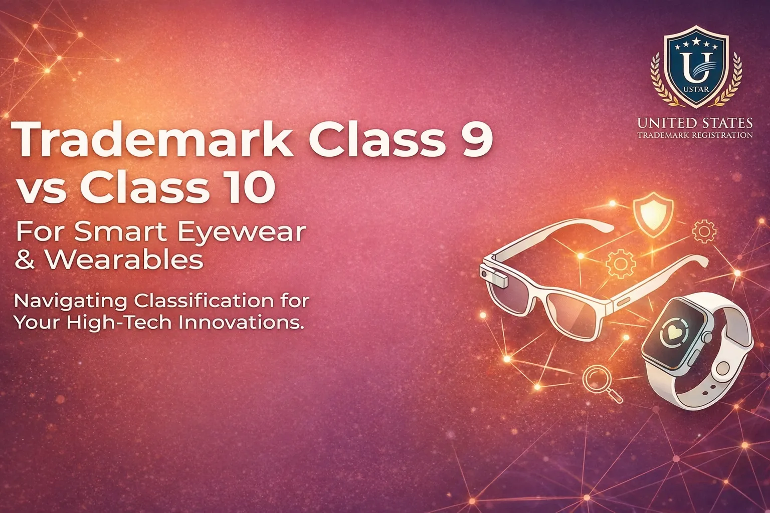 Trademark Class 9 vs Class 10 for Smart Eyewear and Wearables